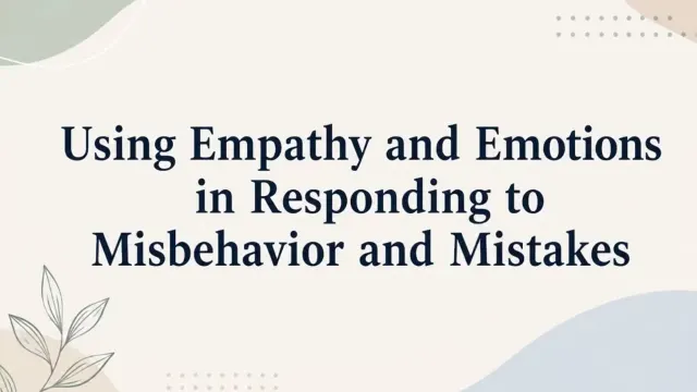 Using Empathy and Emotions in Responding to Misbehavior and Mistakes — video lesson